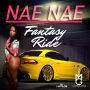 NAE NAE - FANTASY RIDE - SINGLE #ITUNES 10/30/15 @icontheproducer