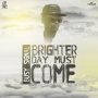 BUSY SIGNAL - BRIGHTER DAY MUST COME #ITUNES 3/3 #PRE 2/17 @busysignal_turf @SeanizzleMusic 