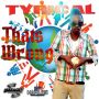 TYRICAL - THAT'S WRONG - SINGLE - ALL FACES ENTERTAINMENT #ITUNES 11/19/13 @AllfacesEnt