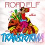 ROAD ELF - TRANSFORMA - SINGLE #ITUNES 9/9/16 #PREORDER 8/26/16 @KritikalProdja