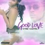 VYBZ KARTEL - GOOD LOVE - SINGLE #ITUNES ASAP @IAMTHEKARTEL