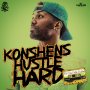KONSHENS - HUSTLE HARD - SINGLE #ITUNES 3/4/16 @konshenssojah @seanizzlemusic 