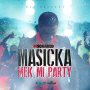 MASICKA - MEK MI PARTY - SINGLE - MSQUARED - #ITUNES 8/26 #PRE 8/12 @ZJLIQUID @MASICKAMUSIC