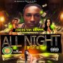 FREESTAR GENRAL - ALL NIGHT - SINGLE #ITUNES 9/8/17 @FreestarG