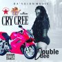 DOUBLE DEE - CRY CREE - SINGLE #ITUNES 6/23/17 @DaVgion