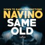 NAVINO - SAME OLD - SINGLE #ITUNES 7/29/16 #PREORDER 7/15/16 @DOWNTOEARTHREC