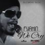 FYAKIN - WE CRY - SINGLE - #ITUNES 10/1/13 realfyakin