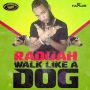 RADIJAH - WALK LIKE A DOG - SINGLE - #ITUNES 1/21/14 @stashmentreal